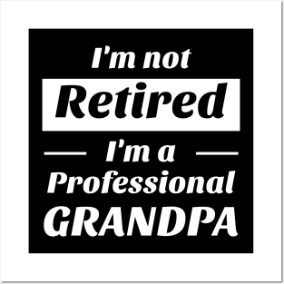 I’m not retired i’m a professional grandpa Shirt Posters and Art